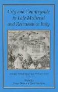 City and Countryside in Late Medieval and Renaissance Italy: Essays Presented to Philip Jones