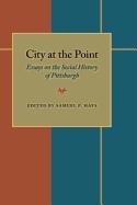 City at the Point: Essays on the Social History of Pittsburgh