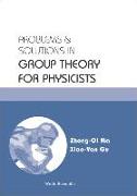 Problems and Solutions in Group Theory for Physicists