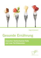 Gesunde Ernährung: Zwischen Kohlenhydrat-Falle und Low Fat-Diskussion