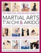 The Practical Step-by-step Guide to Martial Arts, T'ai Chi & Aikido