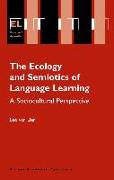 The Ecology and Semiotics of Language Learning