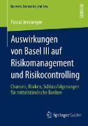 Auswirkungen von Basel III auf Risikomanagement und Risikocontrolling