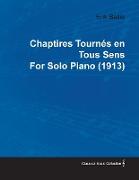 Chaptires Tournã(c)S En Tous Sens by Erik Satie for Solo Piano (1913)