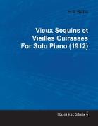 Vieux Sequins Et Vieilles Cuirasses by Erik Satie for Solo Piano (1912)