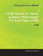 10 Variations on Unser Dummer P Bel Meint by Wolfgang Amadeus Mozart for Solo Piano (1784) K.455