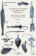 The History and Practice of Angling in the British Isles - With a Brief Guide to the Natural History of Fish