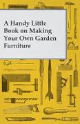 A Handy Little Book on Making Your Own Garden Furniture