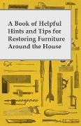 A Book of Helpful Hints and Tips for Restoring Furniture Around the House