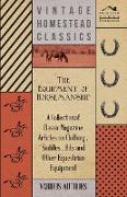 The Equipment of Horsemanship - A Collection of Classic Magazine Articles on Clothing, Saddles, Bits and Other Equestrian Equipment