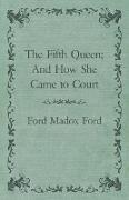The Fifth Queen, And How She Came to Court