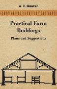Practical Farm Buildings - Plans and Suggestions