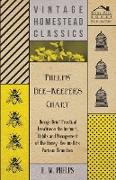 Phelps' Bee-Keeper's Chart - Being a Brief Practical Treatise on the Instinct, Habits and Management of the Honey-Bee in All Its Various Branches