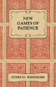 New Games of Patience - Forty-Five of the Newest and Best Games Clearly Described and Illustrated