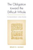 The Obligation Toward the Difficult Whole: Postmodernist Long Poems