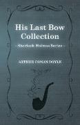 His Last Bow - Some Later Reminiscences - The Sherlock Holmes Collector's Library