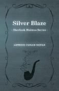 Silver Blaze - A Sherlock Holmes Short Story,With Original Illustrations by Sidney Paget