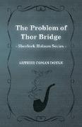 The Problem of Thor Bridge - A Sherlock Holmes Short Story