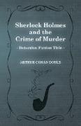 Sherlock Holmes and the Crime of Murder,A Collection of Short Mystery Stories - With Original Illustrations by Sidney Paget & Charles R. Macauley