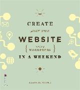 Create Your Own Website (Using Wordpress) in a Weekend