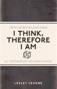 I Think, Therefore I am