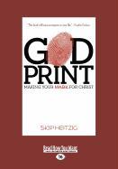 God Print: Making Your Mark for Christ (Large Print 16pt)