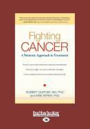 Fighting Cancer: A Nontoxic Approach to Treatment (Large Print 16pt)