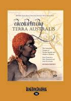Encountering Terra Australis: The Australian Voyages of Nicolas Baudin and Matthew Flinders (Large Print 16pt)
