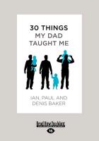 30 Things My Dad Taught Me: An Extraordinary Book about Our Dad, Your Dad-And You. (Large Print 16pt)