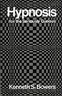 Hypnosis for the Seriously Curious