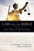 Law and the Bible: Justice, Mercy and Legal Institutions