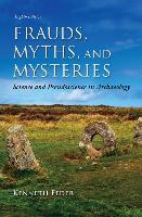 Frauds, Myths, and Mysteries: Science and Pseudoscience in Archaeology