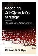 Decoding Al-Qaeda's Strategy