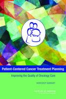 Patient-Centered Cancer Treatment Planning: Improving the Quality of Oncology Care: Workshop Summary