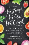 We Laugh, We Cry, We Cook