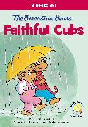 The Berenstain Bears, Faithful Cubs: 3 Books in 1