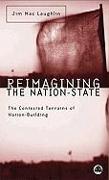 Reimagining the Nation-State: The Contested Terrains of Nation-Building