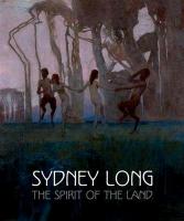 Sydney Long: The Spirit of the Land