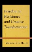 Freedom in Resistance and Creative Transformation