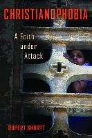 Christianophobia: A Faith Under Attack