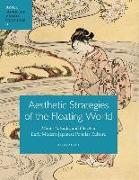 Aesthetic Strategies of the Floating World: Mitate, Yatsushi, and F&#363,ry&#363, In Early Modern Japanese Popular Culture