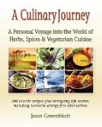 A Culinary Journey: A Personal Voyage into the World of Herbs, Spices & Vegetarian Cuisine