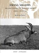 Bwana Mkubwa - Big Game Hunting and Trading in Central Africa 1894 to 1904