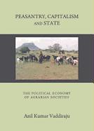Peasantry, Capitalism and State: The Political Economy of Agrarian Societies