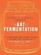 The Art of Fermentation: An In-Depth Exploration of Essential Concepts and Processes from Around the World