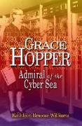 Grace Hopper: Admiral of the Cyber Sea