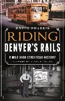 Riding Denver's Rails:: A Mile-High Streetcar History