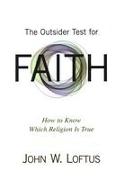 The Outsider Test for Faith: How to Know Which Religion Is True