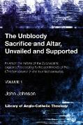 The Unbloody Sacrifice and Altar, Unvailed and Supported