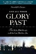 And All Their Glory Past: Fort Erie, Plattsburgh and the Final Battles in the North, 1814